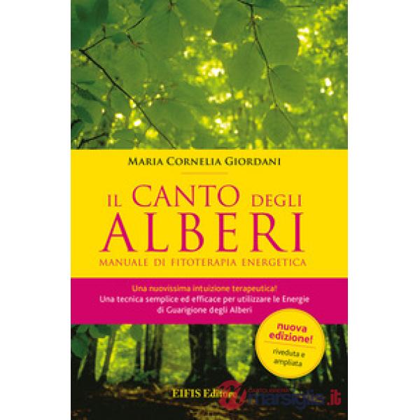 Il canto degli alberi. Manuale di fitoterapia energetica