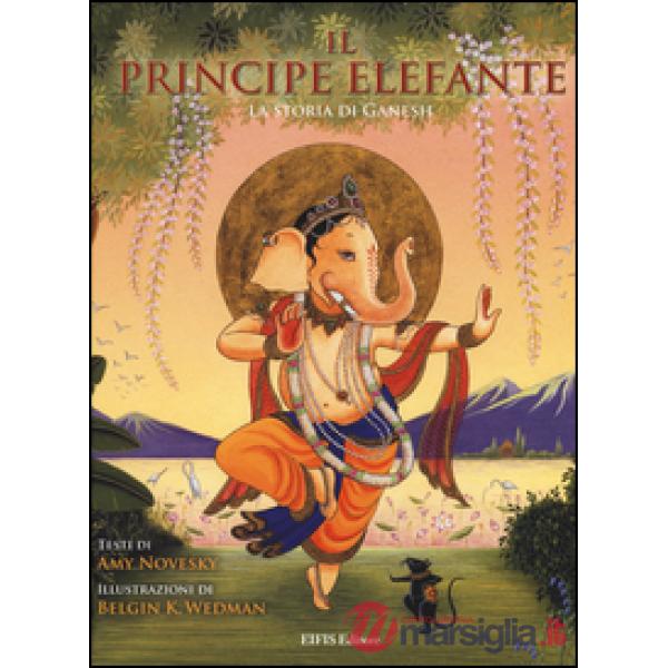 Il principe elefante. La storia di Ganesh