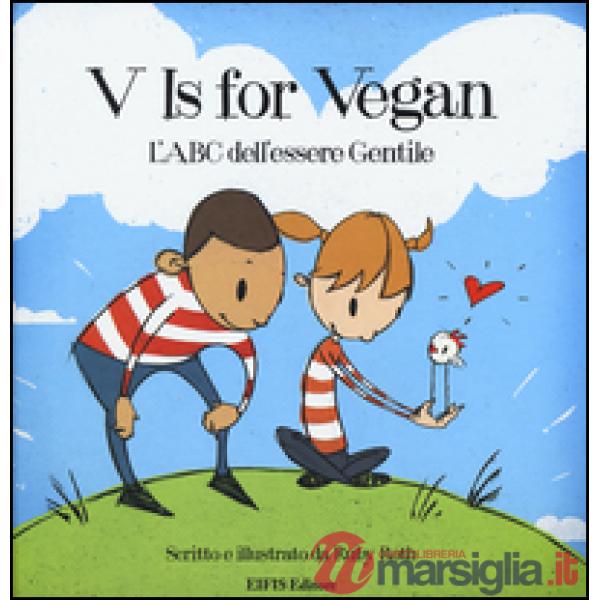 V is for vegan. L'ABC dell'essere gentile