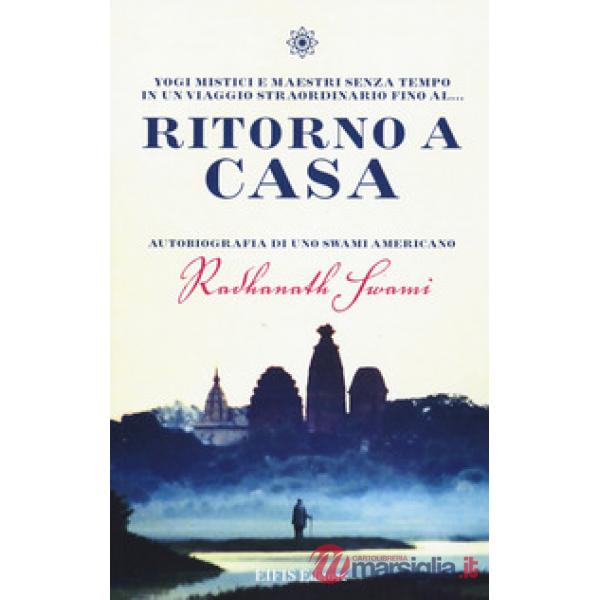Ritorno a casa. Autobiografia di uno Swami americano