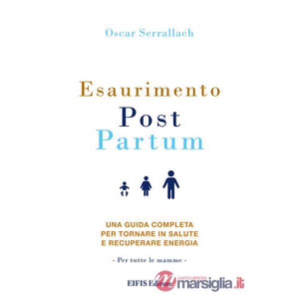 Esaurimento Post Partum. Una guida completa per tornare in salute e recuperare energia