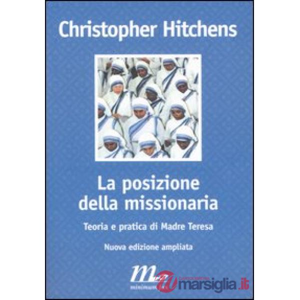 Posizione della missionaria. Teoria e pratica di Madre Teresa (La)