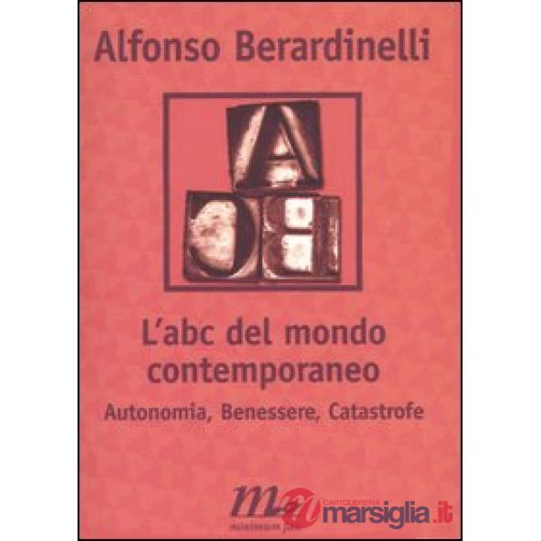 ABC del mondo contemporaneo. Autonomia, Benessere, Catastrofe (L')