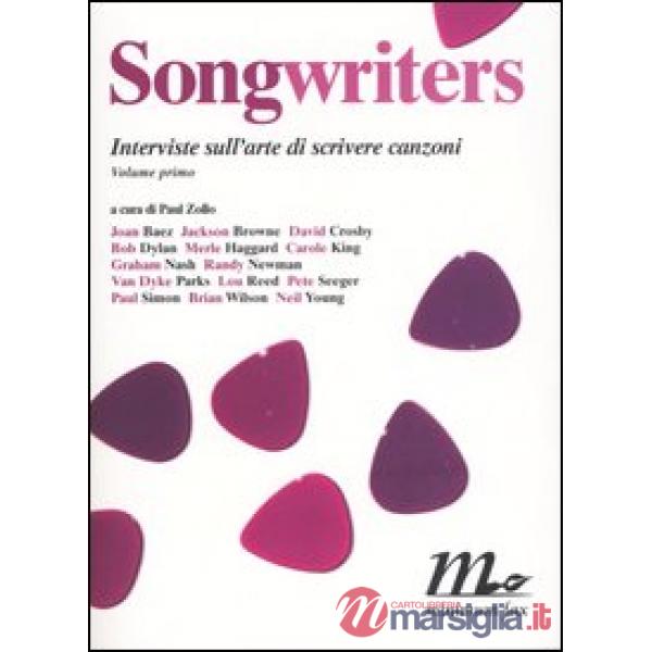 Songwriters. Interviste sull'arte di scrivere canzoni. Vol. 1