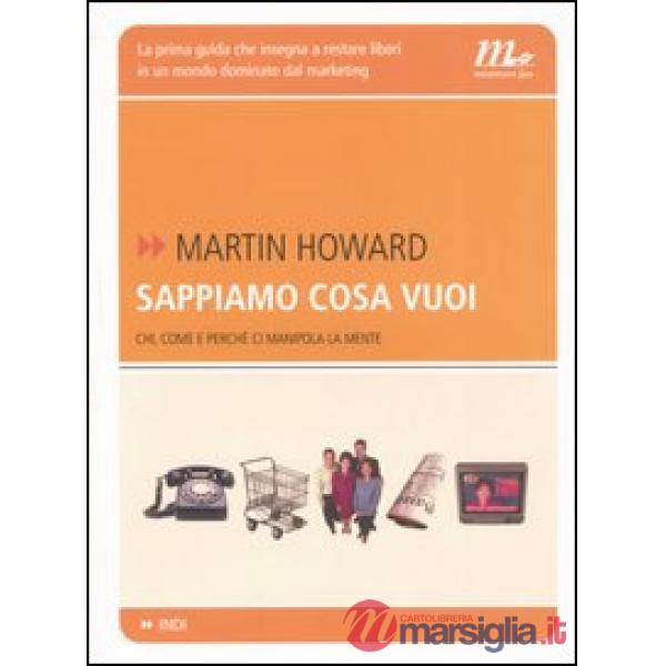 Sappiamo cosa vuoi. Chi, come e perché ci manipola la mente