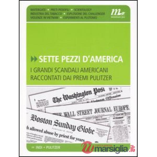 Sette pezzi d'America. I grandi scandali americani raccontati dai premi Pulitzer