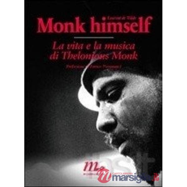 Monk himself. La vita e la musica di Thelonious Monk