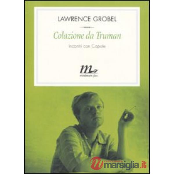 Colazione da Truman. Incontri con Capote