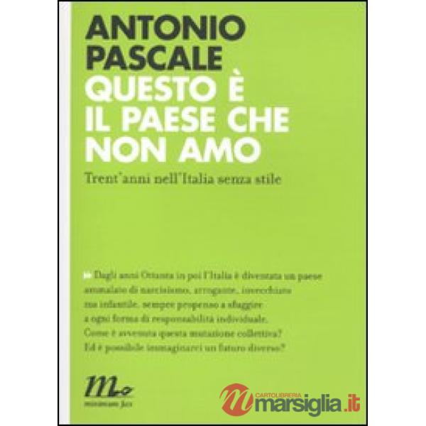 Questo è il paese che non amo. Trent'anni nell'Italia senza stile