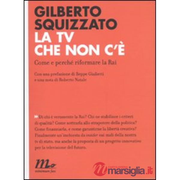 TV che non c'è. Come e perché riformare la Rai (La)