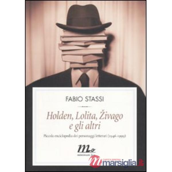 Holden, Lolita, Zivago e gli altri. Piccola enciclopedia dei personaggi letterar