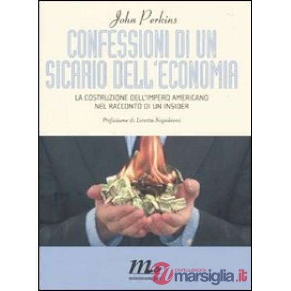 Confessioni di un sicario dell'economia. La costruzione dell'impero americano ne
