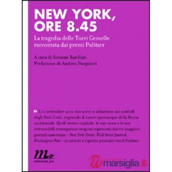 New York, ore 8.45. La tragedia delle Torri Gemelle raccontata dai premi Pulitze