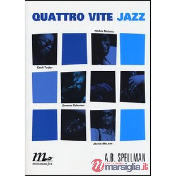 Quattro vite jazz. Cecil Taylor, Ornette Coleman, Herbie Nichols, Jackie Mclean
