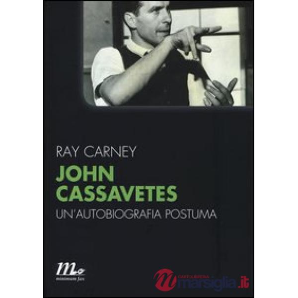 John Cassavetes. Un'autobiografia postuma