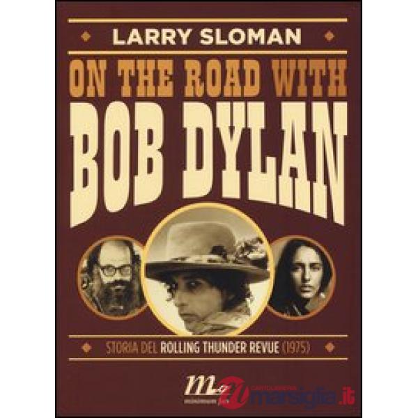 On the road with Bob Dylan. Storia del Rolling Thunder Revue (1975)