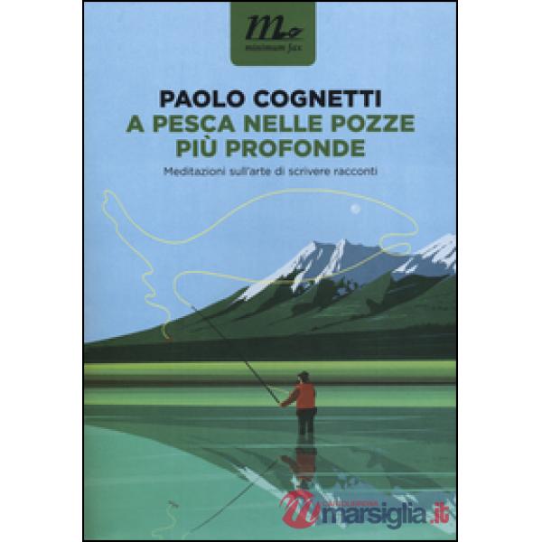 A pesca nelle pozze più profonde. Meditazioni sull'arte di scrivere racconti