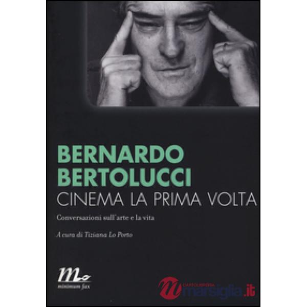 Cinema la prima volta. Conversazioni sull'arte e la vita
