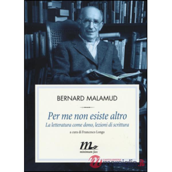 Per me non esiste altro. La letteratura come dono, lezioni di scrittura