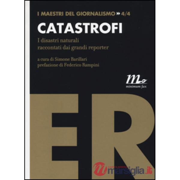 Catastrofi. I disastri naturali raccontati dai grandi reporter