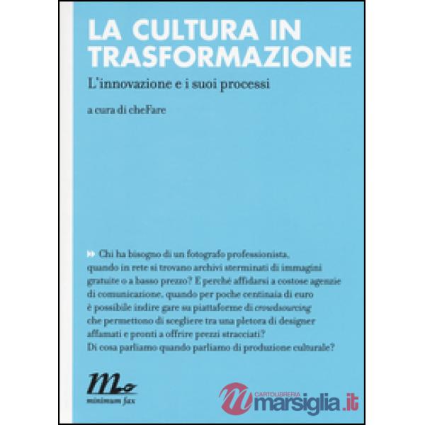 Cultura in trasformazione. L'innovazione e i suoi processi (La)