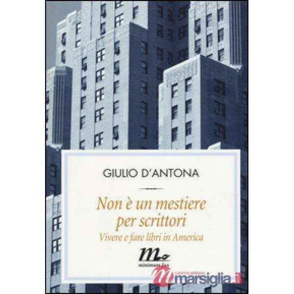 Non è un mestiere per scrittori. Vivere e fare libri in America