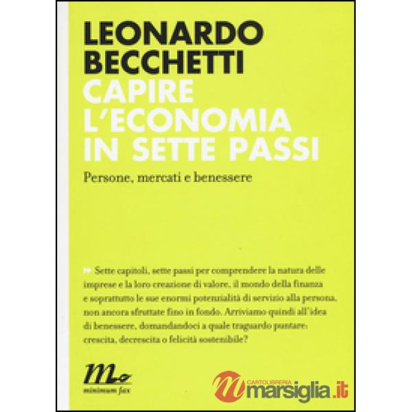 Capire l'economia in sette passi. Persone, mercati e benessere