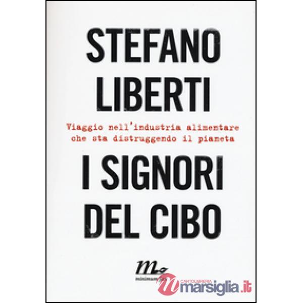 Signori del cibo. Viaggio nell'industria alimentare che sta distruggendo il pianeta (I)