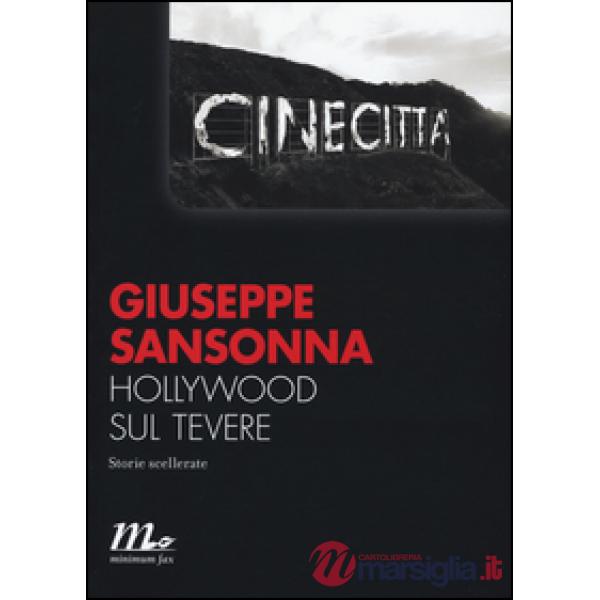 Hollywood sul Tevere. Storie scellerate