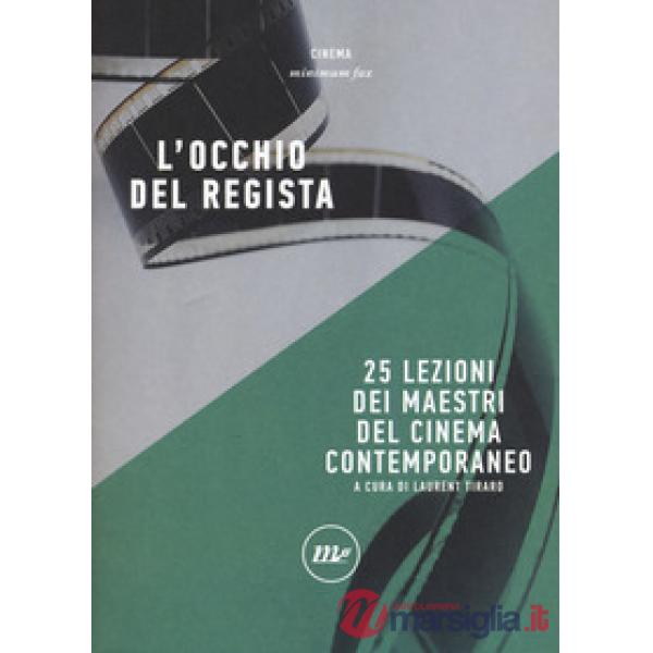 Occhio del regista. 25 lezioni dei maestri del cinema contemporaneo (L')