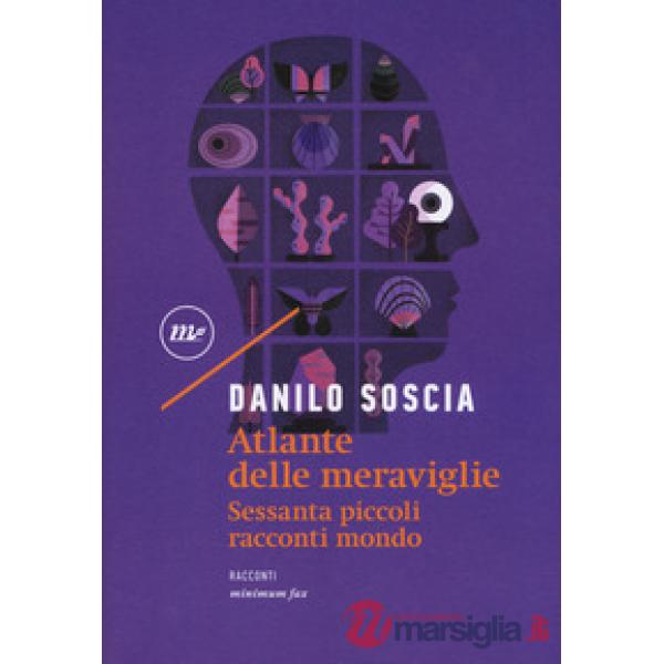 Atlante delle meraviglie. Sessanta piccoli racconti mondo