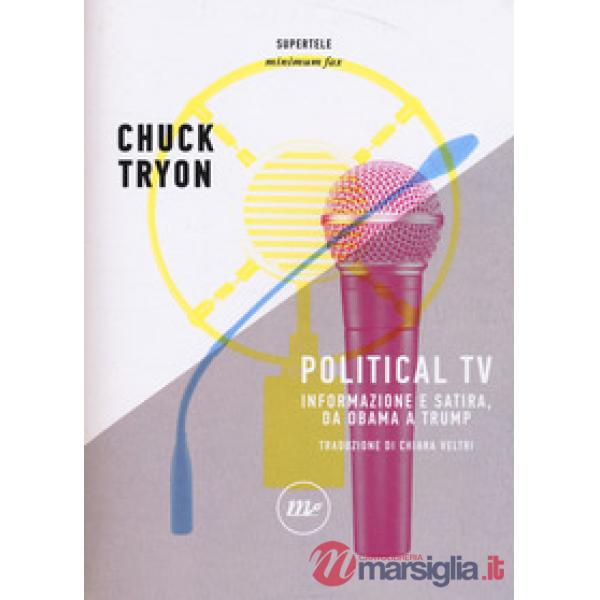 Political TV. Informazione e satira, da Obama a Trump