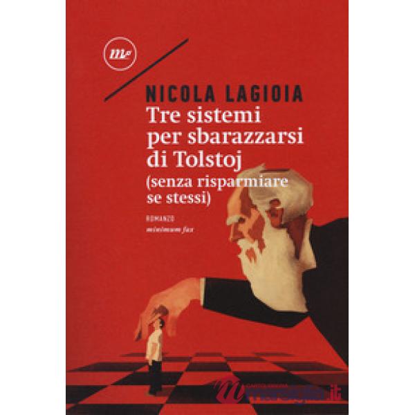 Tre sistemi per sbarazzarsi di Tolstoj (senza risparmiare se stessi)