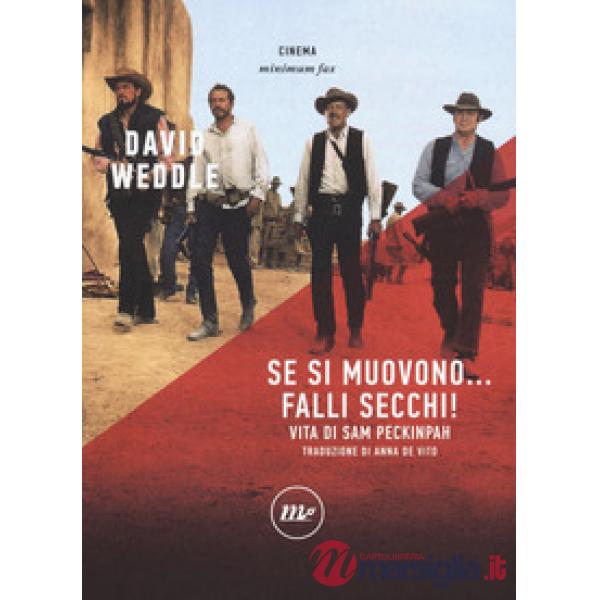 Se si muovono... falli secchi! Vita di Sam Peckinpah
