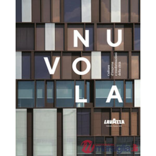 Nuvola Lavazza. Cultura d'impresa e trasformazioni della città. Ediz. a colori