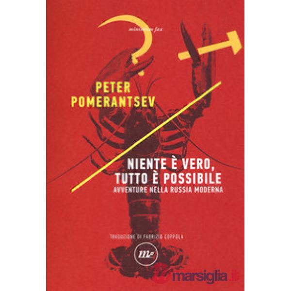 Niente è vero, tutto è possibile. Avventure nella Russia moderna
