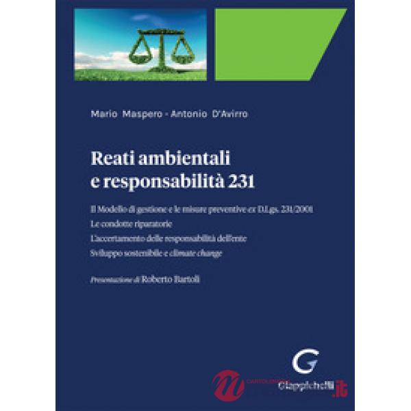 Reati ambientali e responsabilità 231. Il Modello di gestione e le misure preventive ex D.Lgs. 231/2001. Le condotte riparatorie