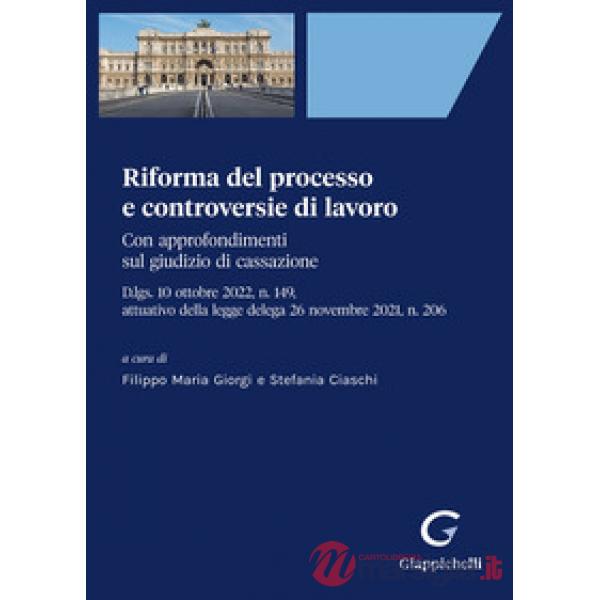 Riforma del processo e controversie di lavoro. Con approfondimenti sul giudizio di cassazione