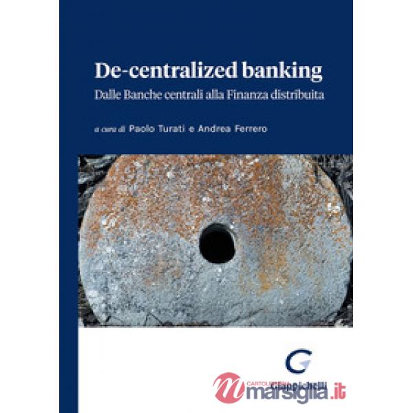 De-centralized banking. Dalle banche centrali alla finanza distribuita