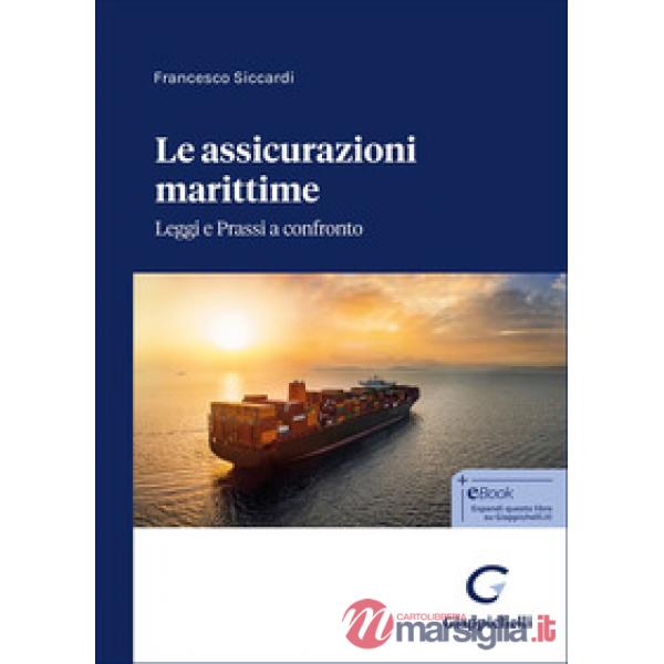 Le assicurazione marittime. Leggi e prassi a confronto