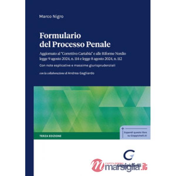 Formulario del processo penale. Aggiornato al «Correttivo Cartabia» e alle Riforme Nordio legge 9 agosto 2024, n. 114 e legge 8 