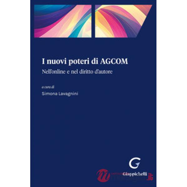 I nuovi poteri di AGCOM. Nell'online e nel diritto d'autore