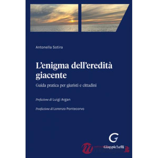L'enigma dell'eredità giacente. Guida pratica per giuristi e cittadini