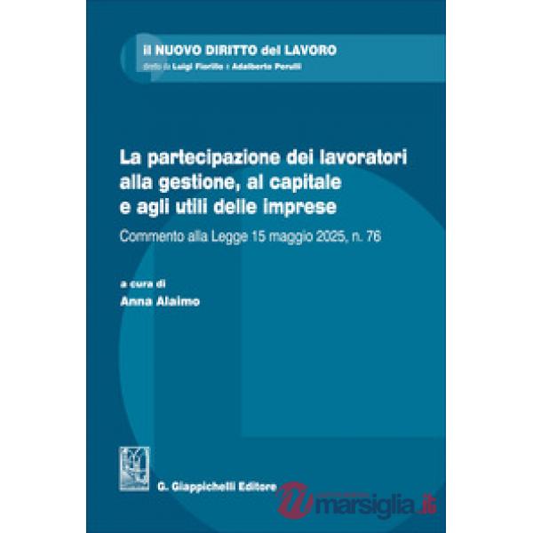 La partecipazione dei lavoratori alla gestione, al capitale e agli utili delle imprese. Commento alla Legge 15 maggio 2025, n. 7