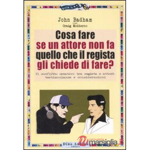 Cosa fare se un attore non fa quello che il regista gli chiede di fare?