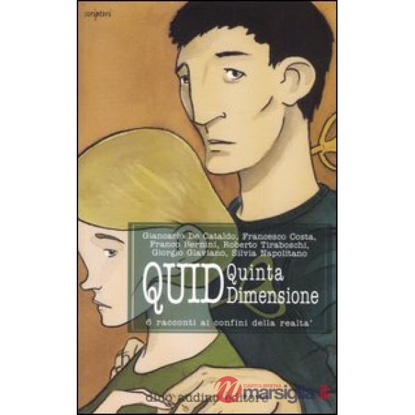 Quid. Quinta dimensione. 6 racconti ai confini della realtà
