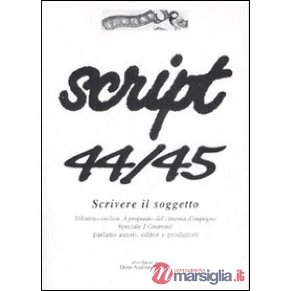 Script vol. 44-45. Scrivere il soggetto.