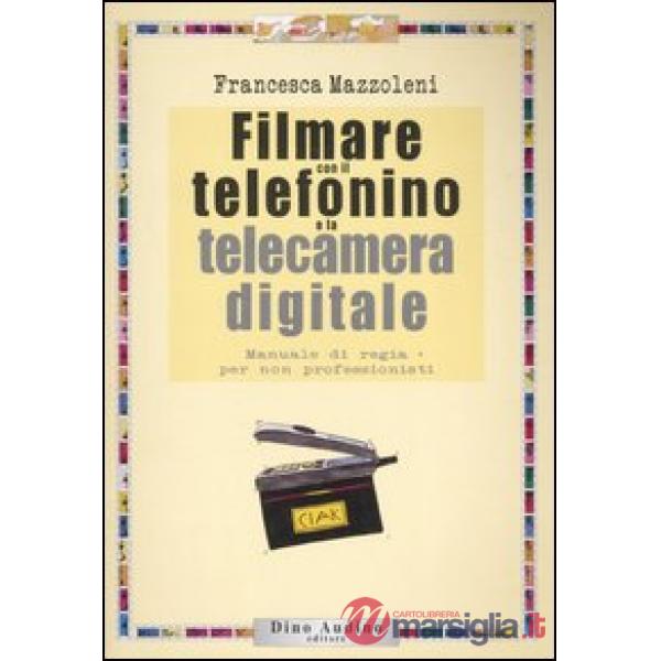 Filmare con il telefonino e la telecamera digitale