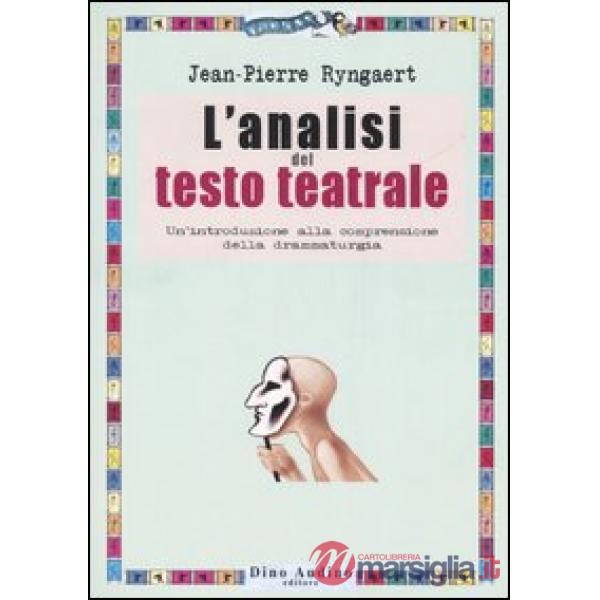 Analisi del testo teatrale. Un'introduzione alla comprensione della drammaturgia (L')