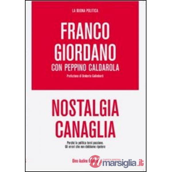 Nostalgia canaglia. Perché la politica torni passione. Gli errori che non dobbia
